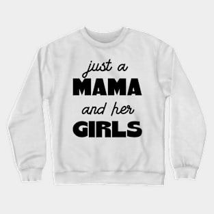 Just A Mama And Her Girls Crewneck Sweatshirt